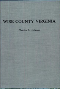 A Narrative History of Wise County, Virginia By Charles A. Johnson Pub. 1938